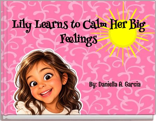Lily Learns to Calm Her Big Feelings