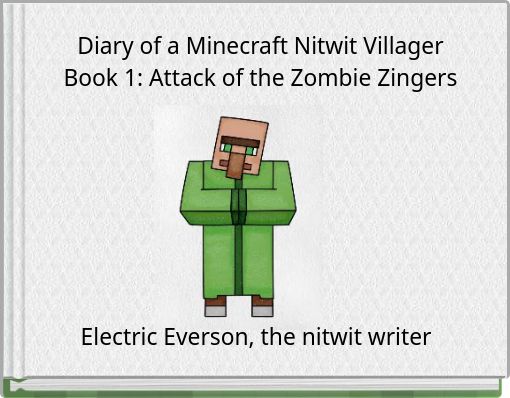 Diary of a Minecraft Nitwit Villager Book 1: Attack of the Zombie Zingers