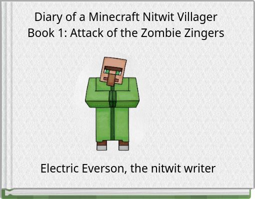 Front cover of 'Diary of a Minecraft Nitwit Villager Book 1: Attack of the Zombie Zingers' 