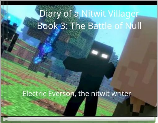 Diary of a Nitwit Villager Book 3: The Battle of Null