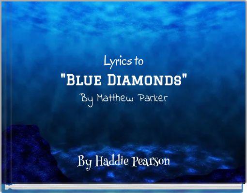 Lyrics to "Blue Diamonds" By Matthew Parker
