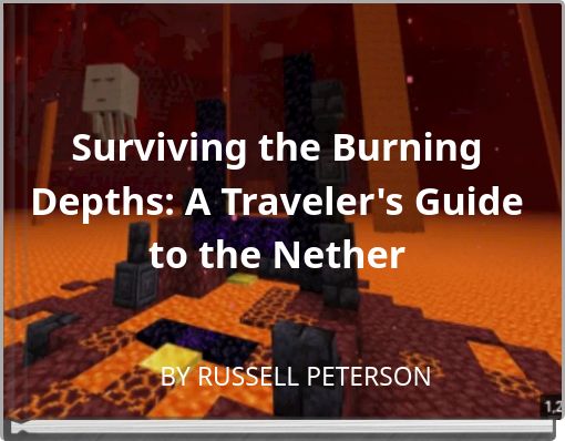 Surviving the Burning Depths: A Traveler's Guide to the Nether
