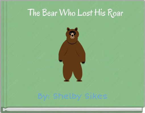 The Bear Who Lost His Roar