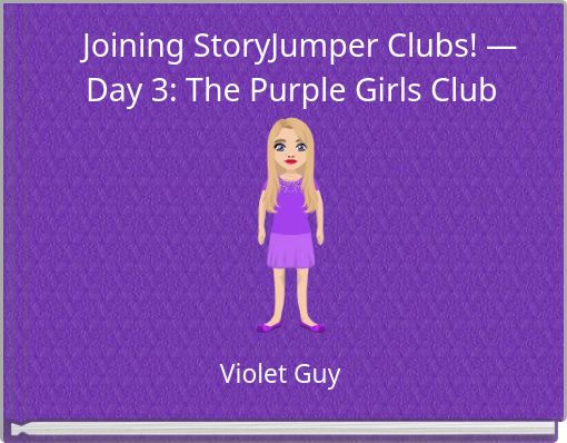 Joining StoryJumper Clubs! &mdash; Day 3: The Purple Girls Club
