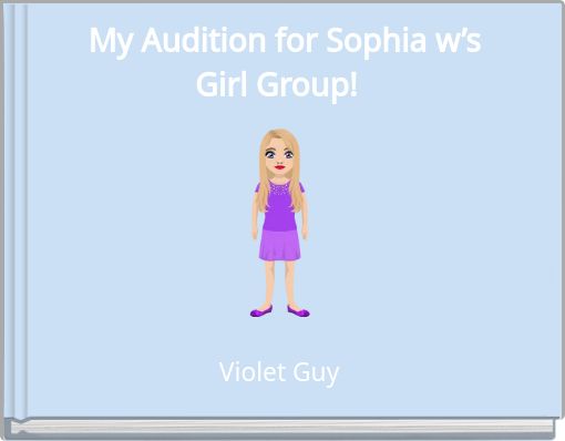 Front cover of 'My Audition for Sophia w’s Girl Group!' 