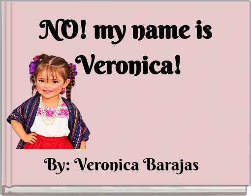 NO! my name is Veronica!