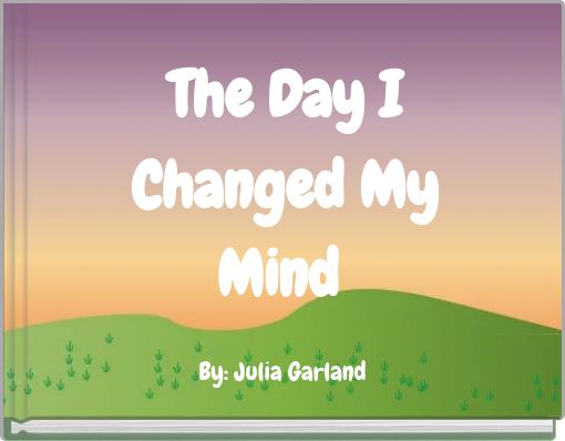 The Day I Changed My Mind