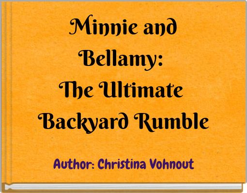 Minnie and Bellamy: The Ultimate Backyard Rumble