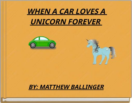 WHEN A CAR LOVES A UNICORN FOREVER