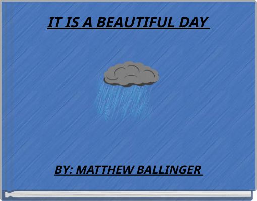 IT IS A BEAUTIFUL DAY