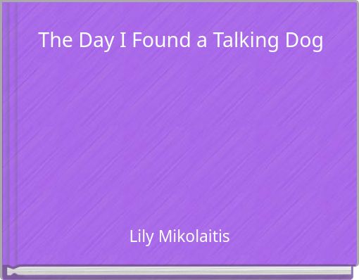 The Day I Found a Talking Dog
