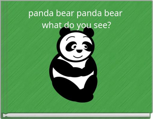 panda bear panda bear what do you see?