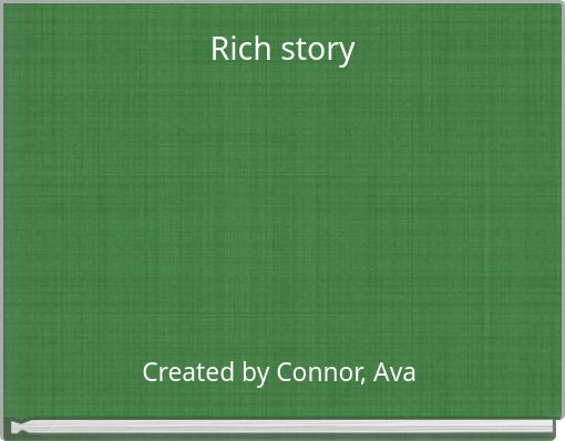 Rich story