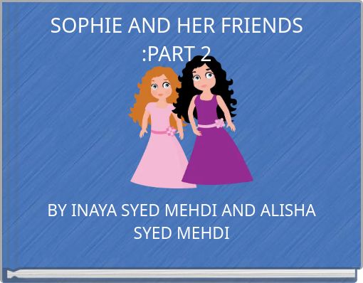 SOPHIE AND HER FRIENDS :PART 2