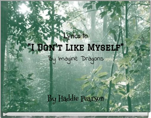 Lyrics to "I Don't Like Myself" By Imagine Dragons