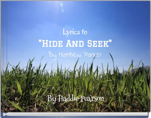 Lyrics to "Hide And Seek" By Matthew Parker