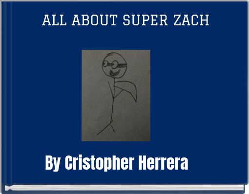 ALL ABOUT SUPER ZACH