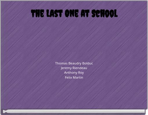 The Last One at School