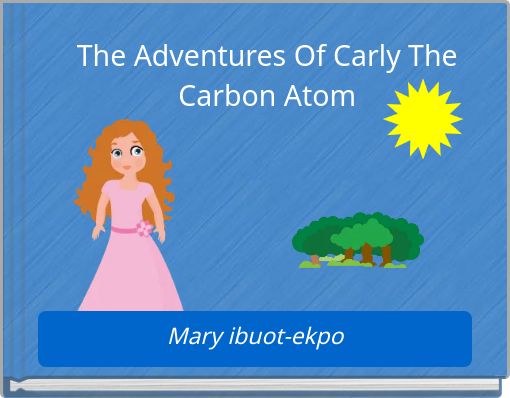 The Adventures Of Carly The Carbon Atom