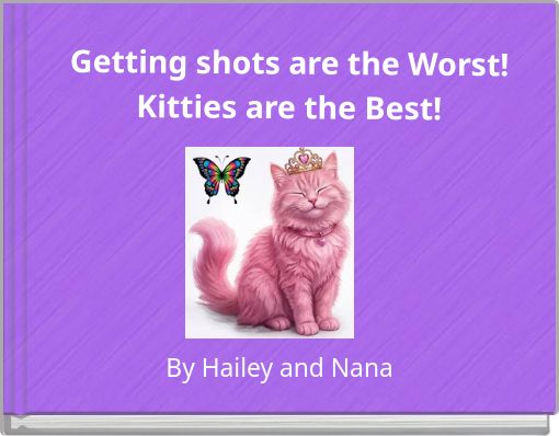 Getting shots are the Worst! Kitties are the Best!