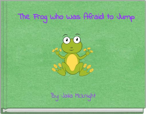 The Frog Who Was Afraid to Jump