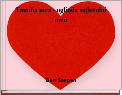 Familia mea - oglinda sufletului meu