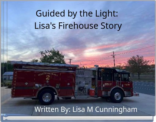 Guided by the Light: Lisa's Firehouse Story
