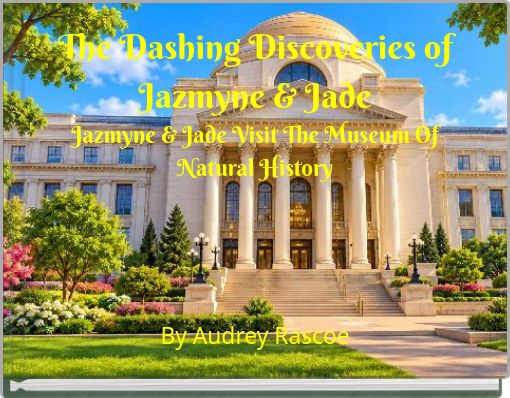 The Dashing Discoveries of Jazmyne & Jade Jazmyne & Jade Visit The Museum Of Natural History