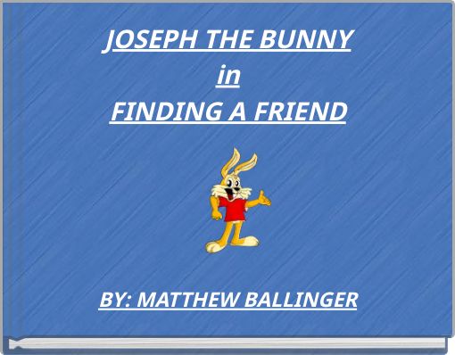 JOSEPH THE BUNNY in FINDING A FRIEND
