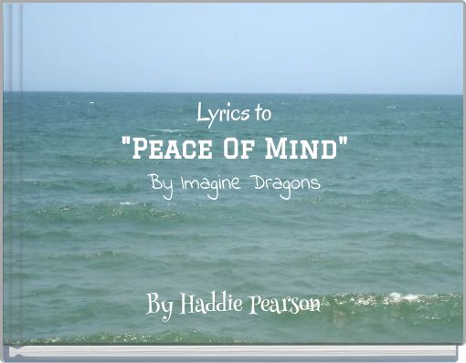 Lyrics to "Peace Of Mind" By Imagine Dragons
