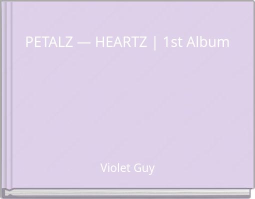 PETALZ &mdash; HEARTZ | 1st Album