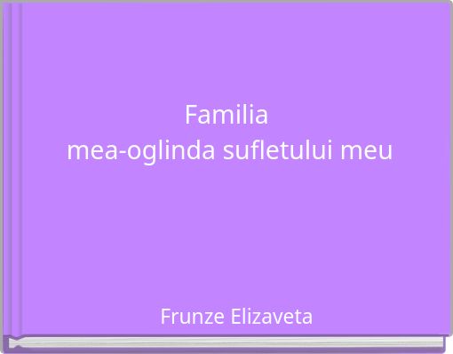 Familia mea-oglinda sufletului meu