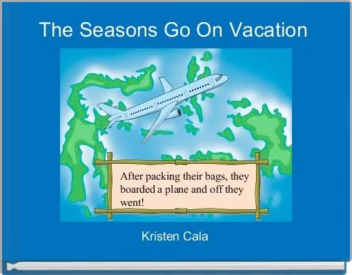 The Seasons Go On Vacation 