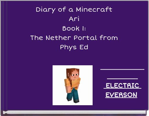 Front cover of 'Diary of a Minecraft Ari Book 1: The Nether Portal from Phys Ed' 