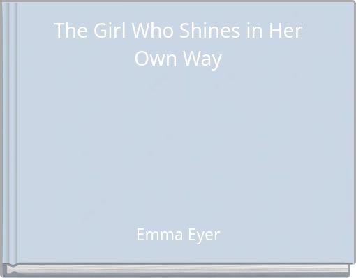 The Girl Who Shines in Her Own Way