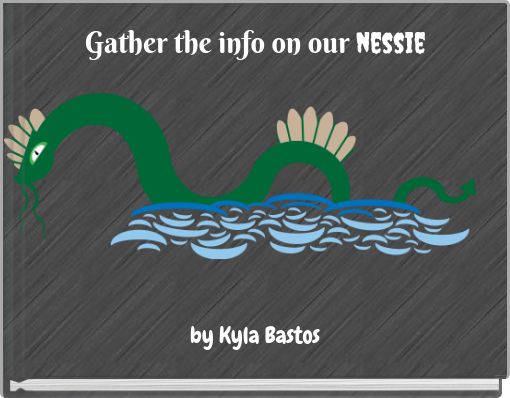 Gather the info on our nessie