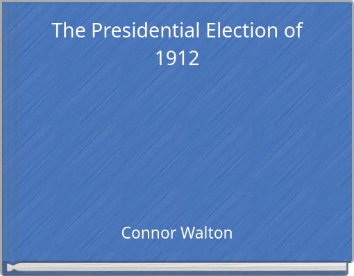 The Presidential Election of 1912