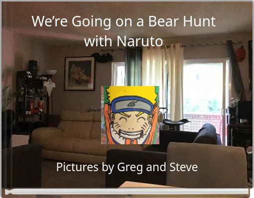 We&rsquo;re Going on a Bear Hunt with Naruto