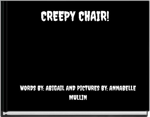 CREEPY CHAIR!