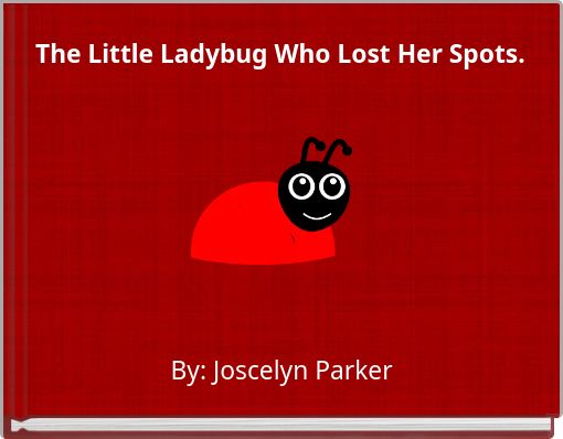 The Little Ladybug Who Lost Her Spots.