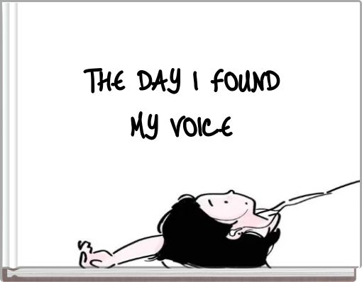 THE DAY I FOUND MY VOICE