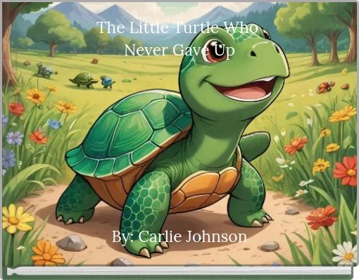 The Little Turtle Who Never Gave Up