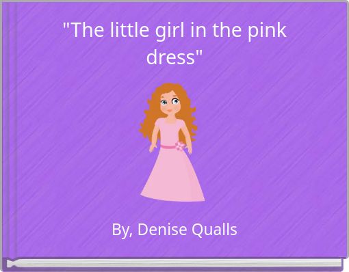 "The little girl in the pink dress"