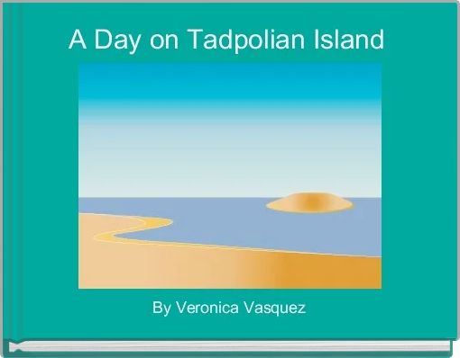 Front cover of 'A Day on Tadpolian Island ' 