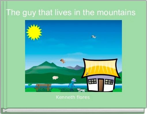 The guy that lives in the mountains 