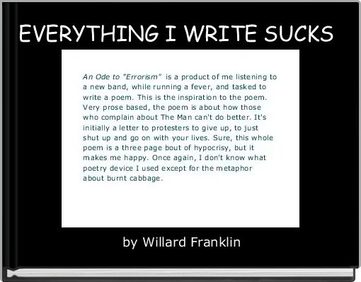 Front cover of 'EVERYTHING I WRITE SUCKS ' 