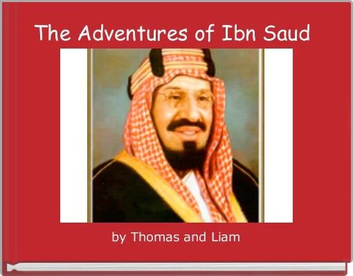 The Adventures of Ibn Saud  