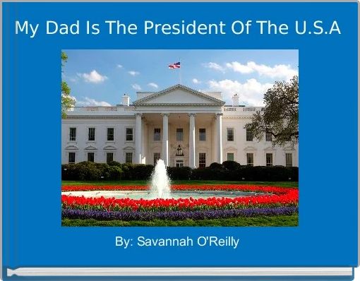 Front cover of 'My Dad Is The President Of The U.S.A ' 