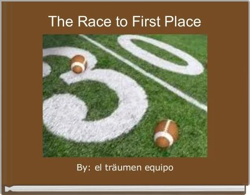 The Race to First Place