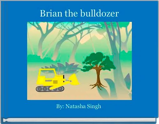 Brian the bulldozer
